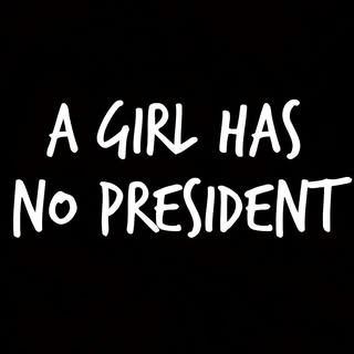 AGirlHasNoPresident
