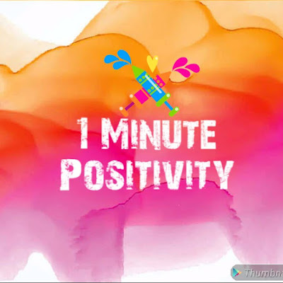 1 Minute Positivity