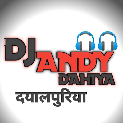 Andy Dahiya दयालपुरियाँ Dj Mixing