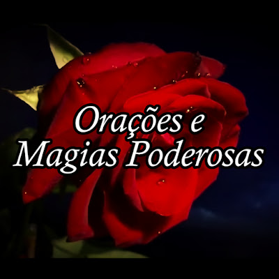 CANAL ORAÇÕES E MAGIAS PODEROSAS!