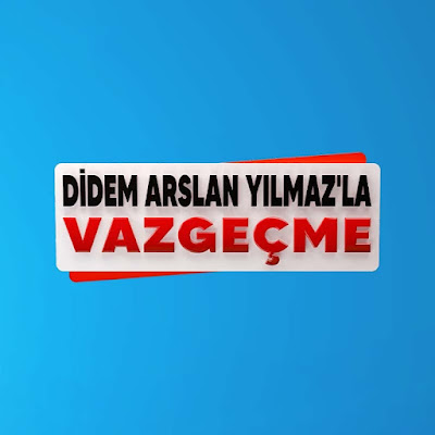 Didem Arslan Yılmaz'la Vazgeçme