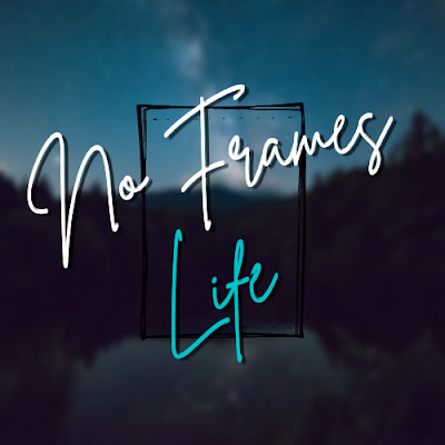 No Frames Life
