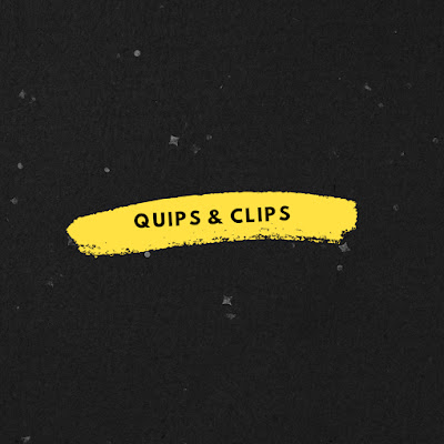 Quips & Clips