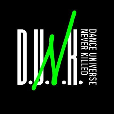 D.U.N.K. -DANCE UNIVERSE NEVER KILLED-