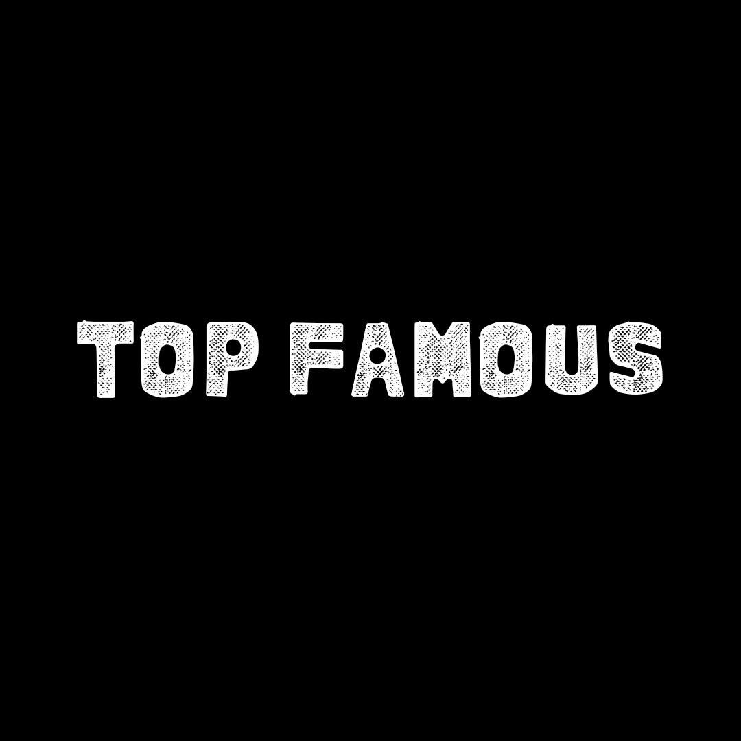 Top Famous