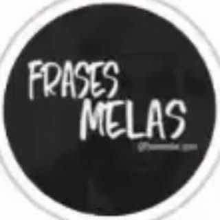 F R A S E S.  M E L A S. 💎