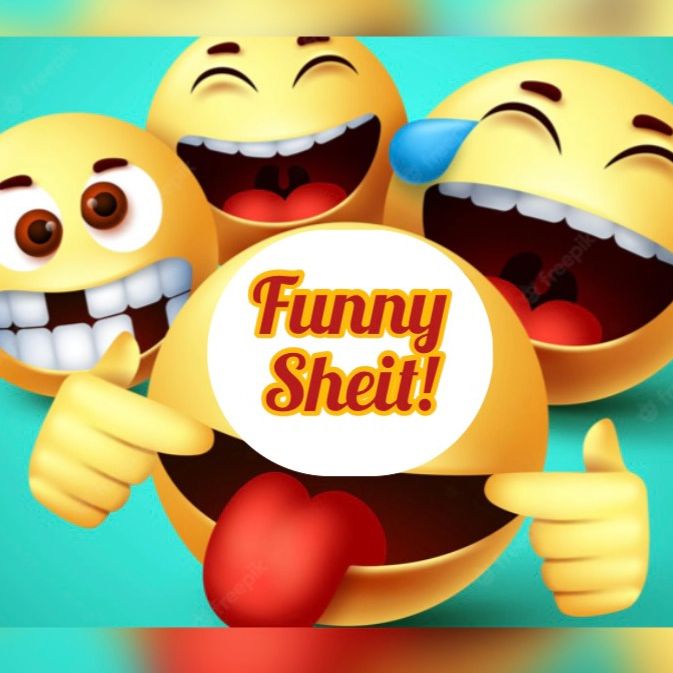 Funny Sheit! 😂🤣