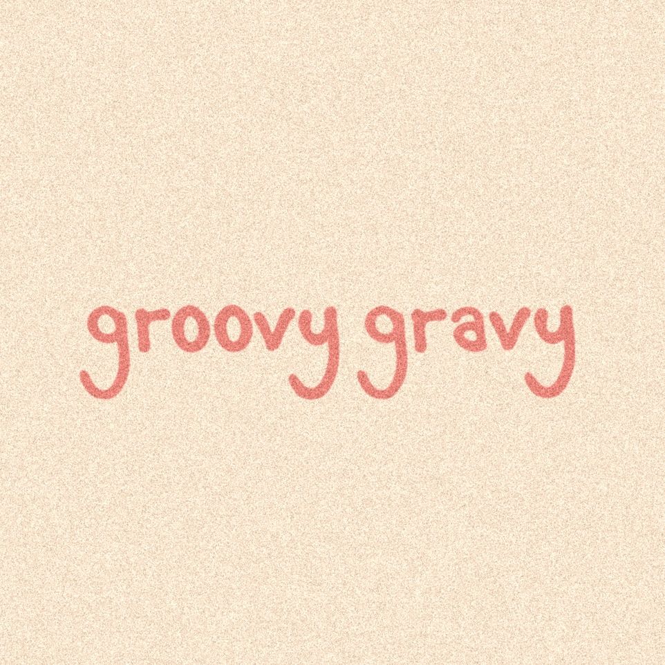 groovy gravy