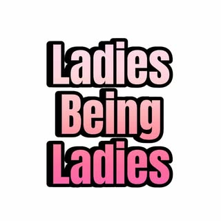Ladies Being Ladies 🌷