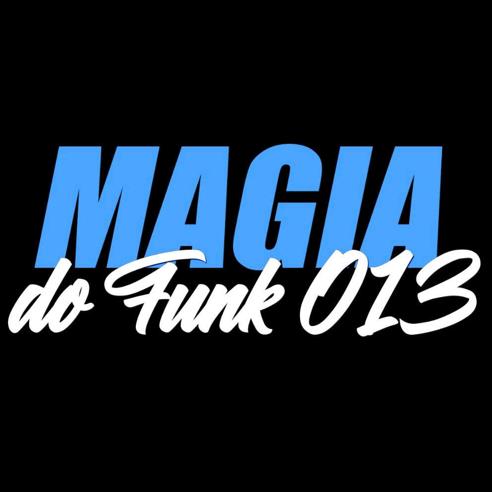 MAGIA DO FUNK 013