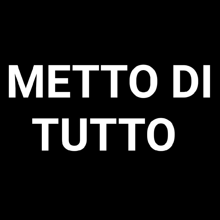 🔥METTO DI TUTTO🔥