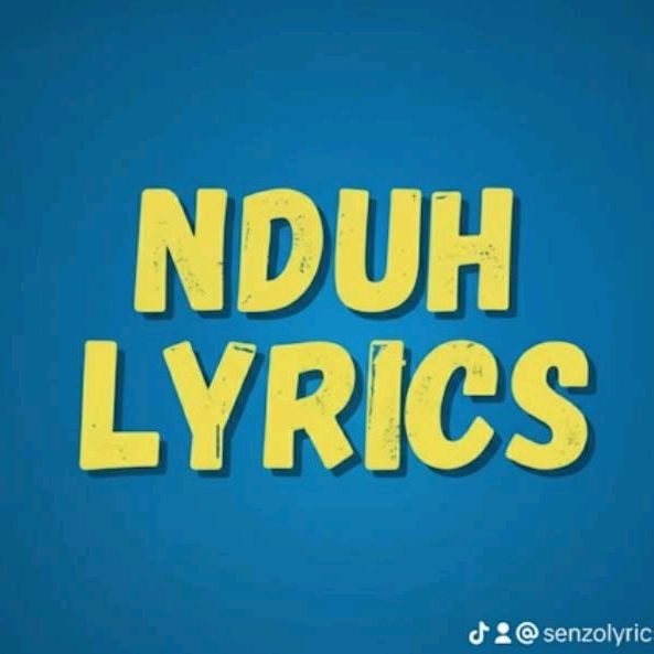Nduh Lyrics🎶🎼
