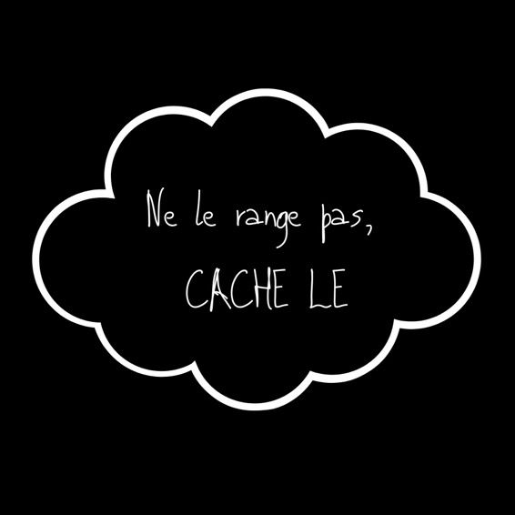 ne le range pas cache le
