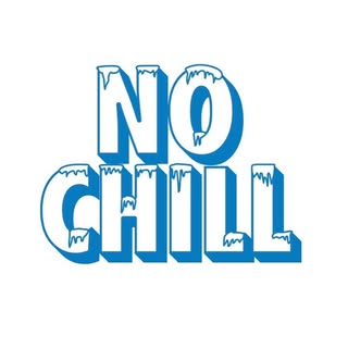 No Chill