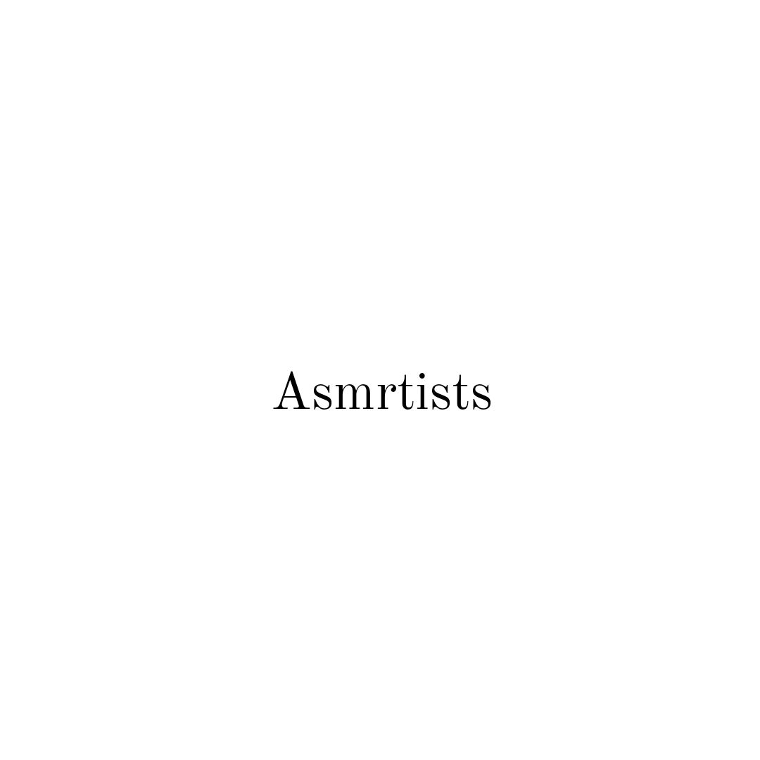 Asmrtists